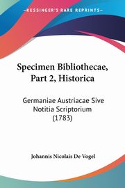 Specimen Bibliothecae, Part 2, Historica, Vogel Johannis Nicolais De