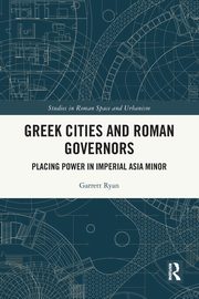 Greek Cities and Roman Governors, Ryan Garrett