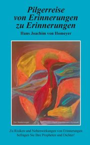 Pilgerreise von Erinnerungen zu Erinnerungen, von Homeyer Hans Joachim