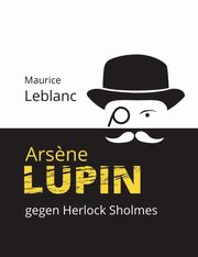 Ars?ne Lupin gegen Herlock Sholmes, Leblanc Maurice