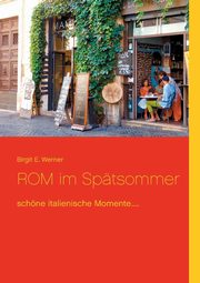 ROM im Sptsommer, Werner Birgit E.