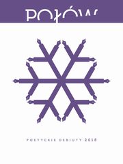 ksiazka tytu: Pow Poetyckie debiuty 2018 autor: Halber Maria, Pierzchliski Marcin, Podlaski Marcin, Szauliska Katarzyna, Tosiek Antonina