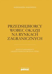 Przedsibiorcy wobec okazji na rynkach zagranicznych, Wsowska Aleksandra