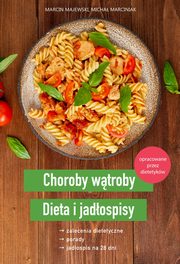 Choroby wtroby. Dieta i jadospisy, Majewski Marcin, Marciniak Micha