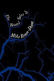 The Twisted Tales of Mike Rouse-Deane, Rouse-Deane Mike