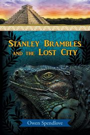 ksiazka tytu: Stanley Brambles and the Lost City autor: Spendlove Owen