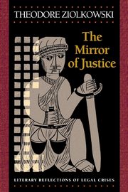 The Mirror of Justice, Ziolkowski Theodore
