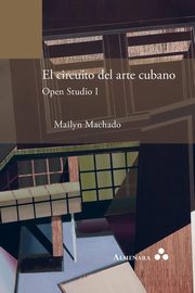 El circuito del arte cubano. Open Studio I, Machado Mailyn