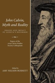 John Calvin, Myth and Reality, 