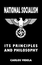 National Socialism - Its Principles and Philosophy, Videla Carlos