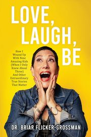 Love, Laugh, Be, Flicker-Grossman Dr. Briar