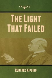 The Light That Failed, Kipling Rudyard