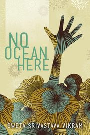 ksiazka tytu: No Ocean Here autor: Vikram Sweta Srivastava