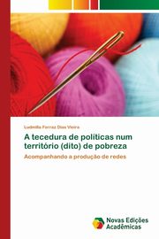 ksiazka tytu: A tecedura de polticas num territrio (dito) de pobreza autor: Ferraz Dias Vieira Ludmilla