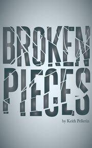 Broken Pieces, Pellerin Keith