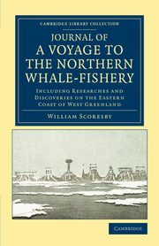 Journal of a Voyage to the Northern Whale-Fishery, Scoresby William