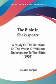 The Bible In Shakespeare, Burgess William