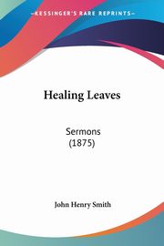 Healing Leaves, Smith John Henry