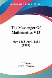 The Messenger Of Mathematics V13, 
