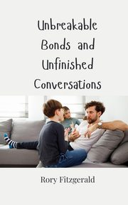 Unbreakable Bonds and Unfinished Conversations, Fitzgerald Rory