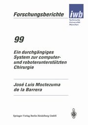 Ein durchgngiges System zur computer- und roboteruntersttzten Chirurgie, Moctezuma de la Barrera Jose Luis