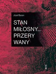 ksiazka tytu: Stan miosny...przerywany autor: Baran Jzef