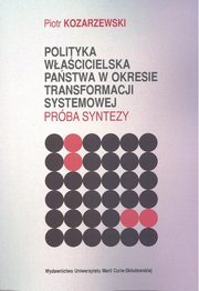 Polityka wacicielska pastwa w okresie transformacji systemowej, Kozarzewski Piotr