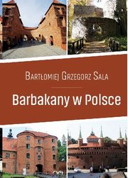 ksiazka tytu: Barbakany w Polsce / Ciekawe Miejsca autor: Sala Bartomiej Grzegorz