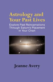 Astrology and Your Past Lives, Avery Jeanne