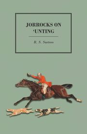 Jorrocks on 'unting, Surtees R. S.