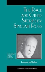 The Race and Other Stories by Sinclair Ross, Ross Sinclair