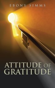 ksiazka tytu: Attitude of Gratitude autor: Simms Ebony