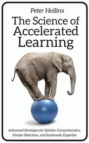 The Science of Accelerated Learning, Hollins Peter