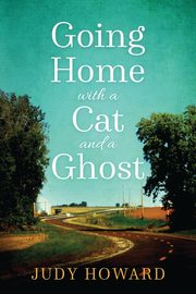 Going Home with a Cat and a Ghost, Howard Judy
