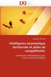 Intelligence conomique territoriale et ples de comptitivit, THOLONIAT-A