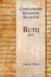 Concordia Hebrew Reader, Wilch John R