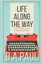 Life Along the Way, Paul B. A.