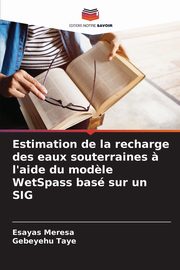 Estimation de la recharge des eaux souterraines ? l'aide du mod?le WetSpass bas sur un SIG, Meresa Esayas