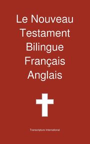 ksiazka tytu: Le Nouveau Testament Bilingue, Francais - Anglais autor: Transcripture International