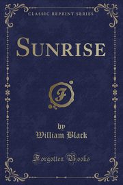 ksiazka tytu: Sunrise (Classic Reprint) autor: Black William