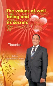 ksiazka tytu: The Values of Well Being & Its Secrets for a Better Living - Theories autor: Alhajri Faris