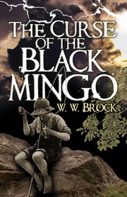 The Curse of the Black Mingo, Brock W. W.