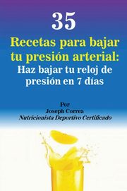 35 Recetas para Bajar tu Presin Arterial, Correa Joseph