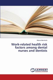 Work-related health risk factors among dental nurses and dentists, Mamdouh Marwa