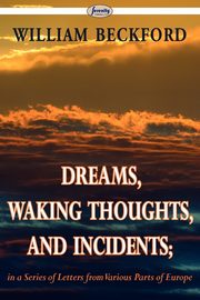 Dreams, Waking Thoughts, and Incidents, Beckford William