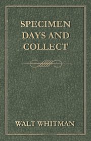 Specimen Days and Collect, Whitman Walt