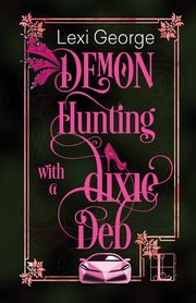 Demon Hunting With a Dixie Deb, George Lexi
