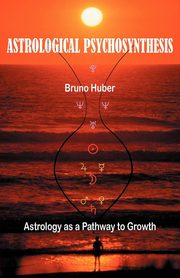 Astrological Psychosynthesis, Huber Bruno