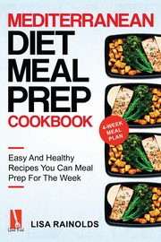 Mediterranean Diet Meal Prep Cookbook, Rainolds Lisa