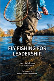 Fly Fishing for Leadership, Childress John R.